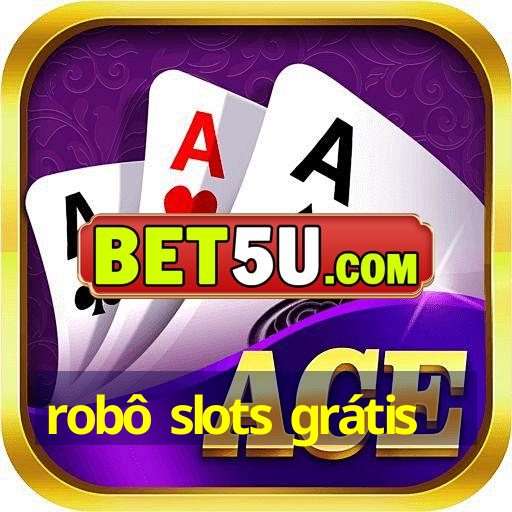 robô slots grátis